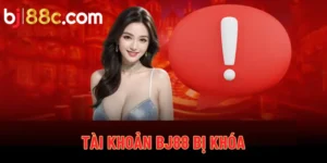 Tài khoản BJ88 bị khóa