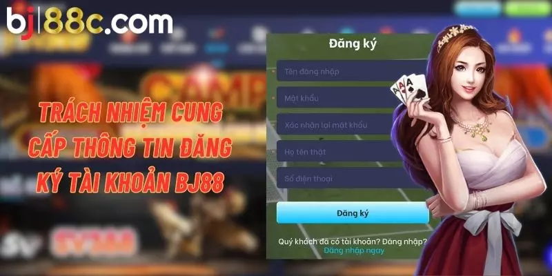 Người chơi có trách nhiệm cung cấp thông tin đăng ký xác thực cho nhà cái